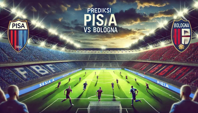 Prediksi Pisa vs Bologna Prediksi Pisa vs Bologna